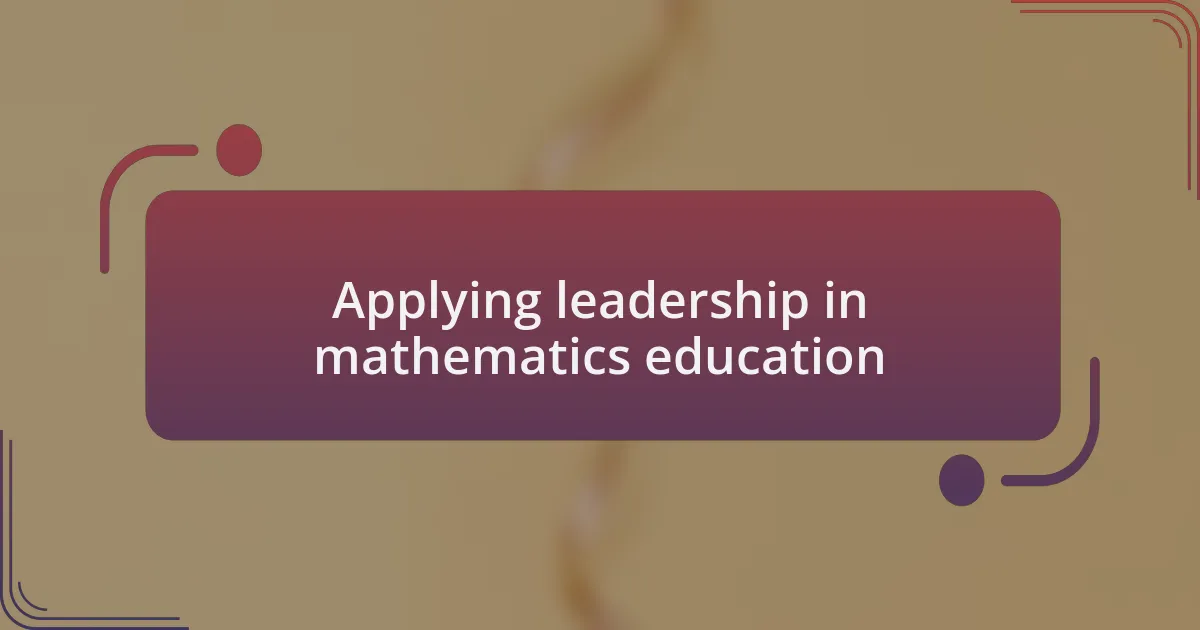 Applying leadership in mathematics education