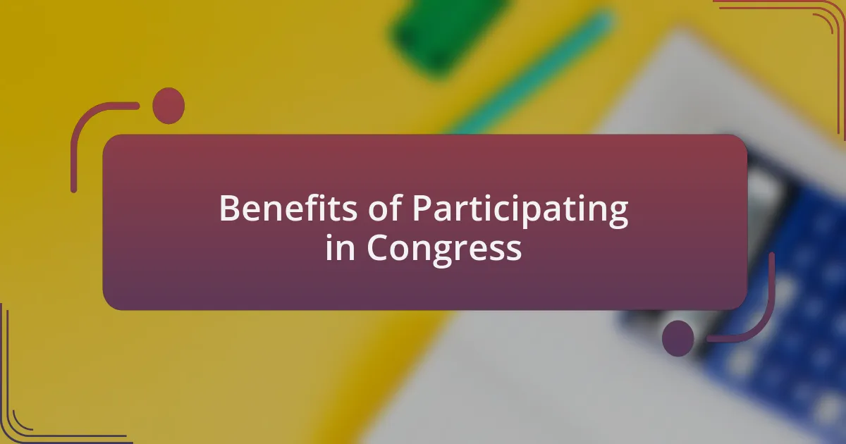 Benefits of Participating in Congress