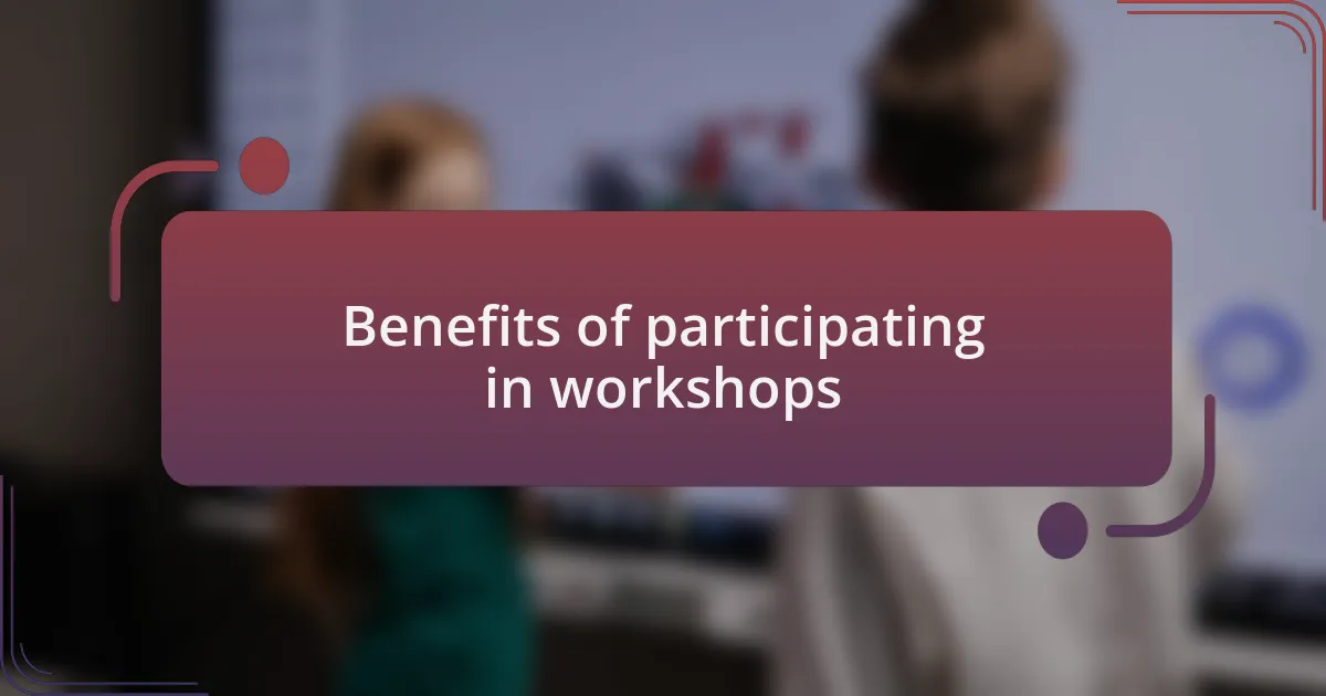 Benefits of participating in workshops