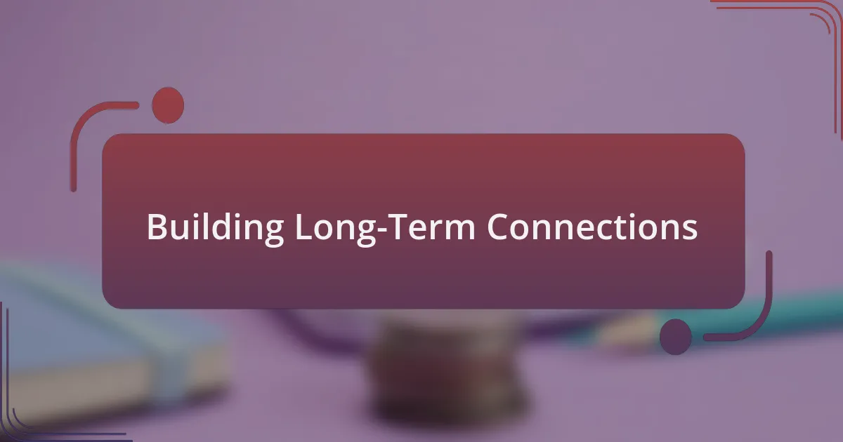 Building Long-Term Connections