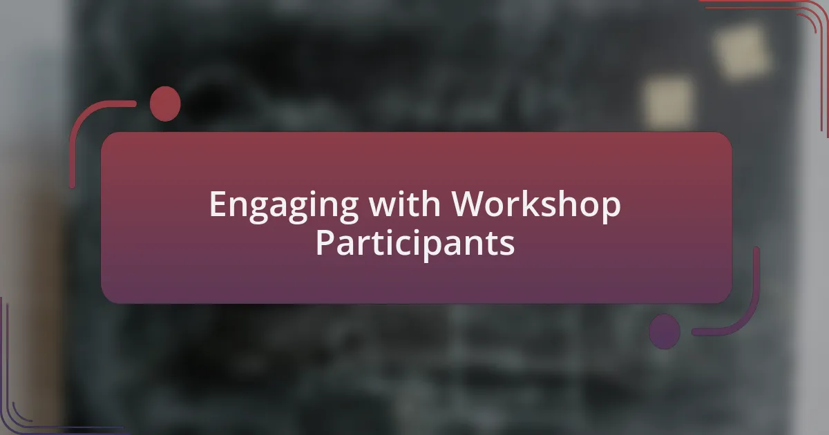 Engaging with Workshop Participants