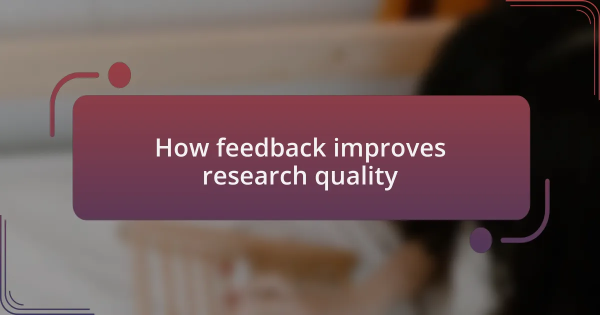 How feedback improves research quality