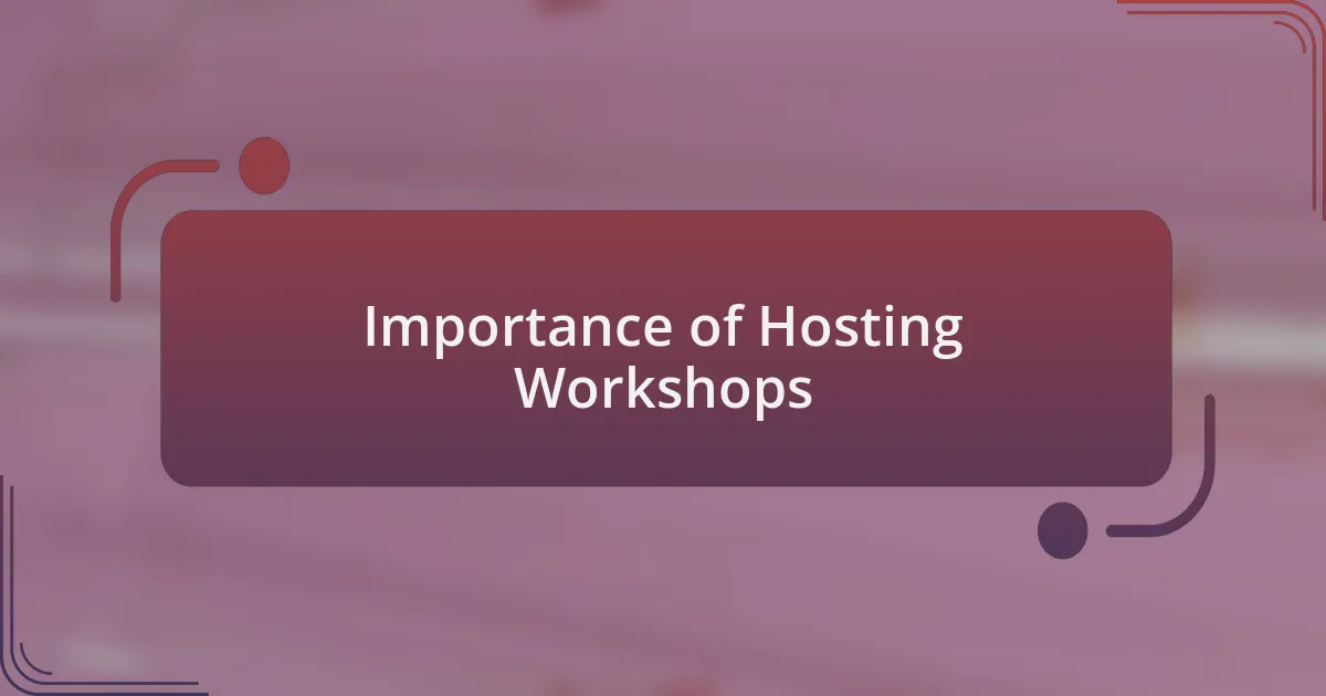 Importance of Hosting Workshops