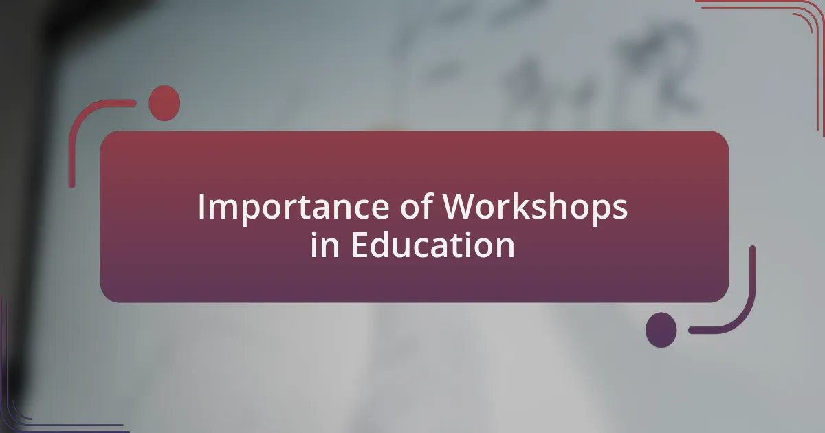 Importance of Workshops in Education