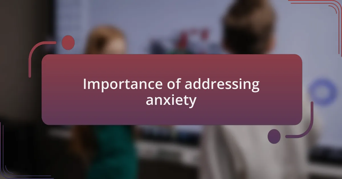 Importance of addressing anxiety