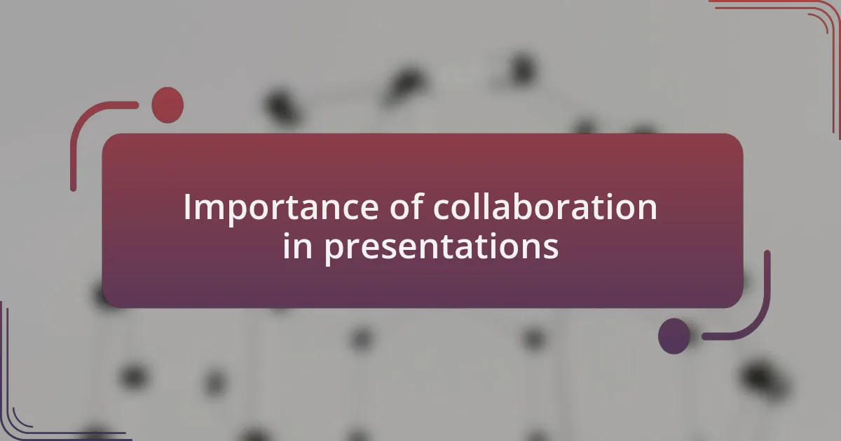 Importance of collaboration in presentations