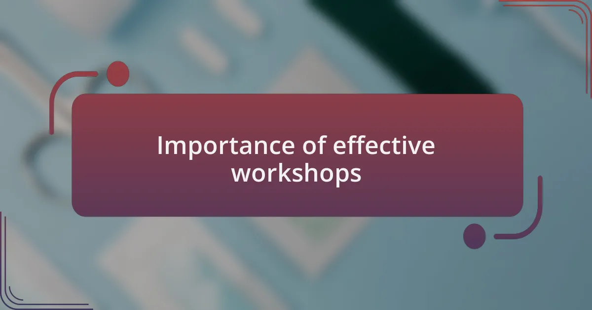Importance of effective workshops