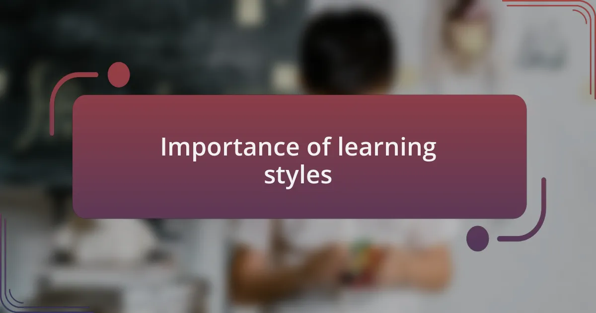 Importance of learning styles