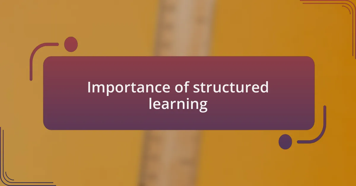 Importance of structured learning