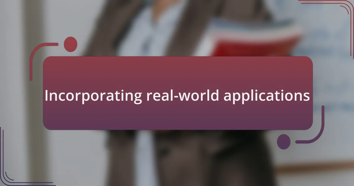 Incorporating real-world applications