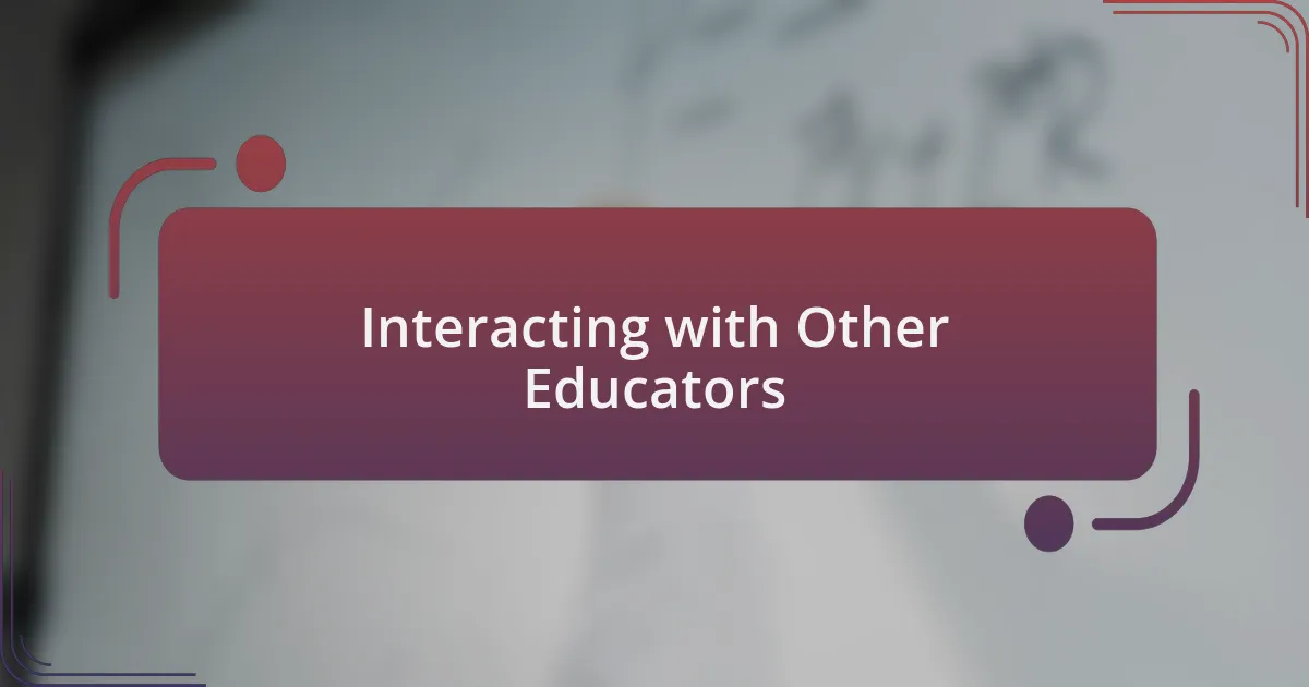 Interacting with Other Educators
