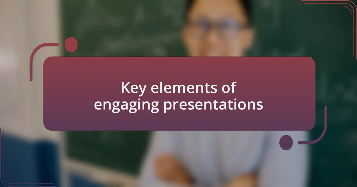 Key elements of engaging presentations