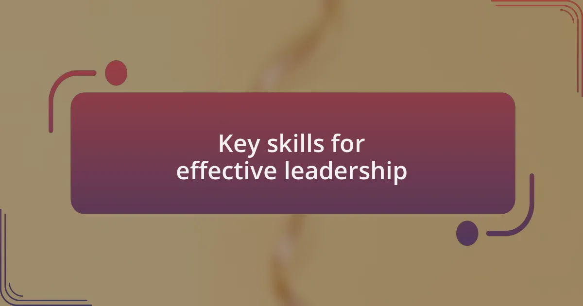 Key skills for effective leadership