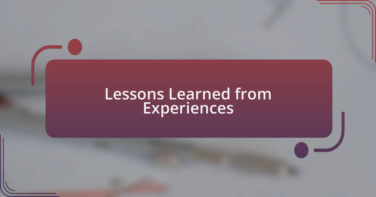 Lessons Learned from Experiences
