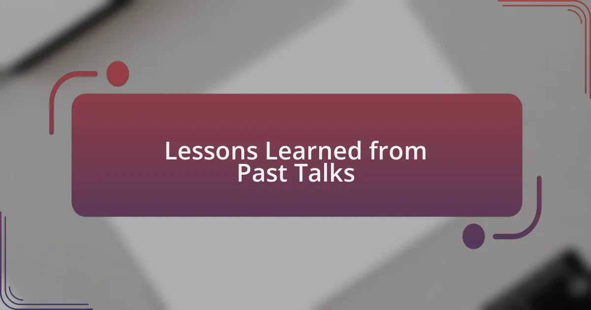 Lessons Learned from Past Talks