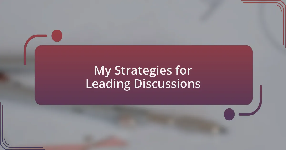 My Strategies for Leading Discussions