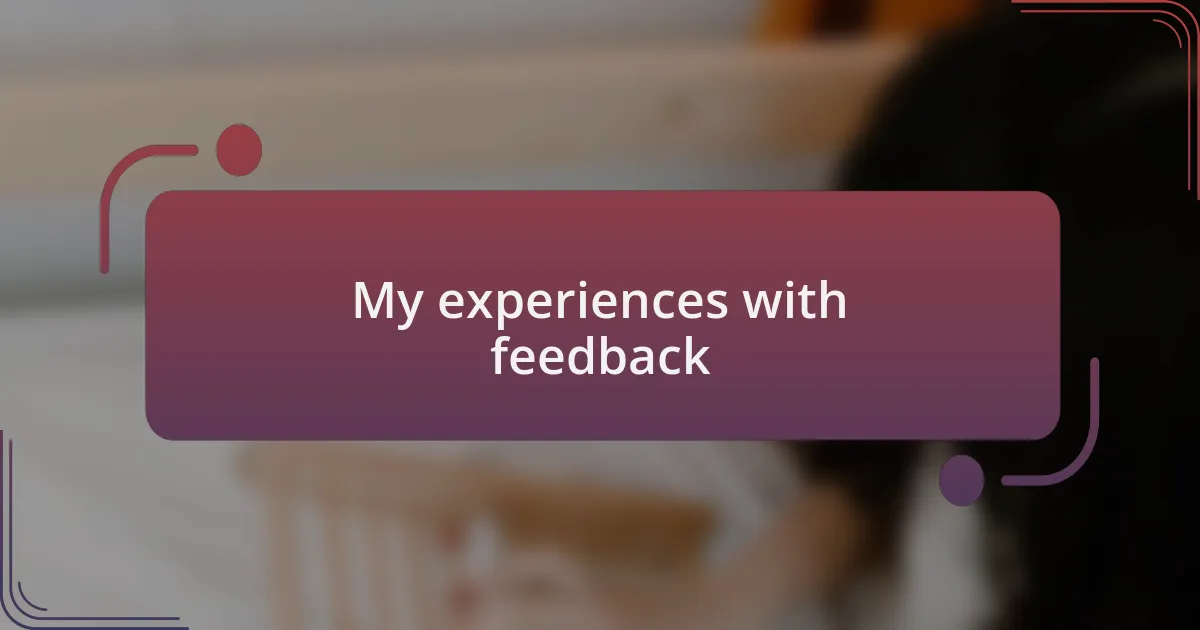 My experiences with feedback