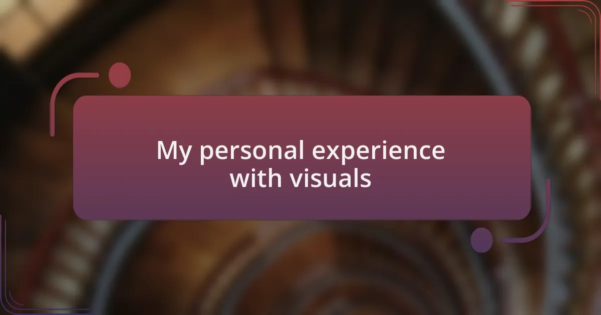 My personal experience with visuals