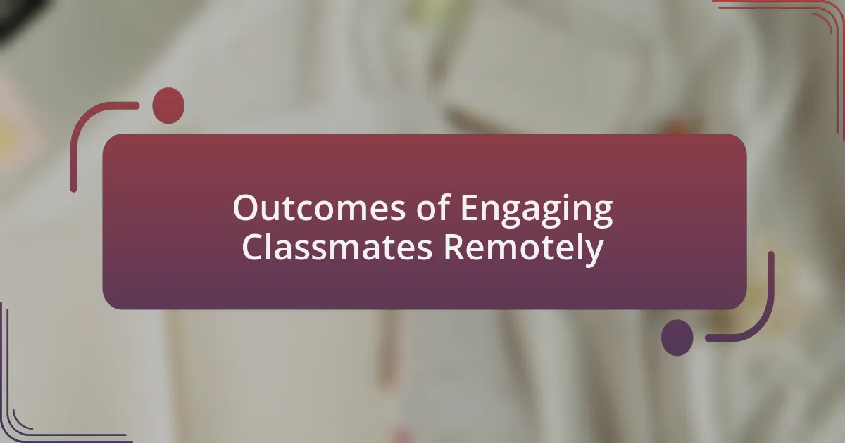 Outcomes of Engaging Classmates Remotely