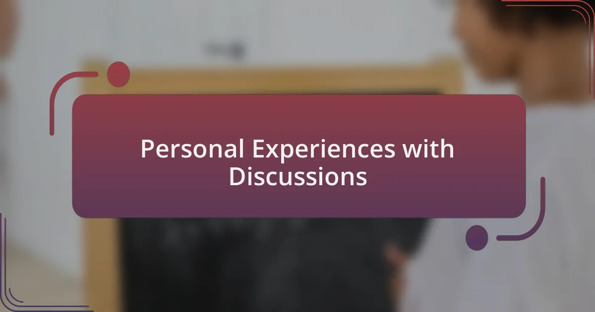 Personal Experiences with Discussions