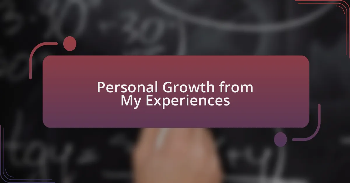 Personal Growth from My Experiences