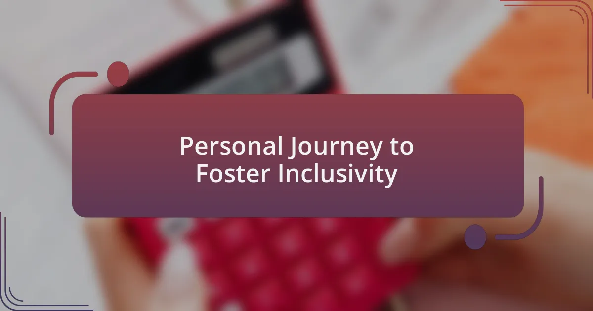 Personal Journey to Foster Inclusivity