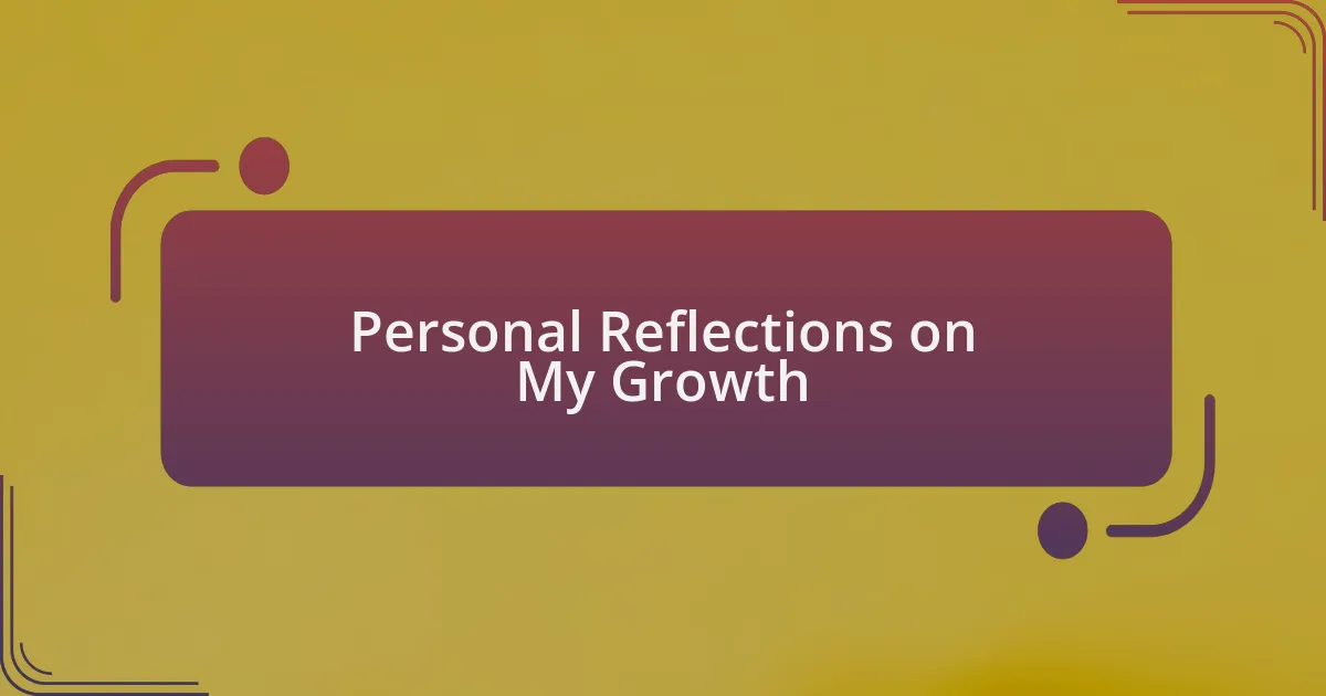 Personal Reflections on My Growth