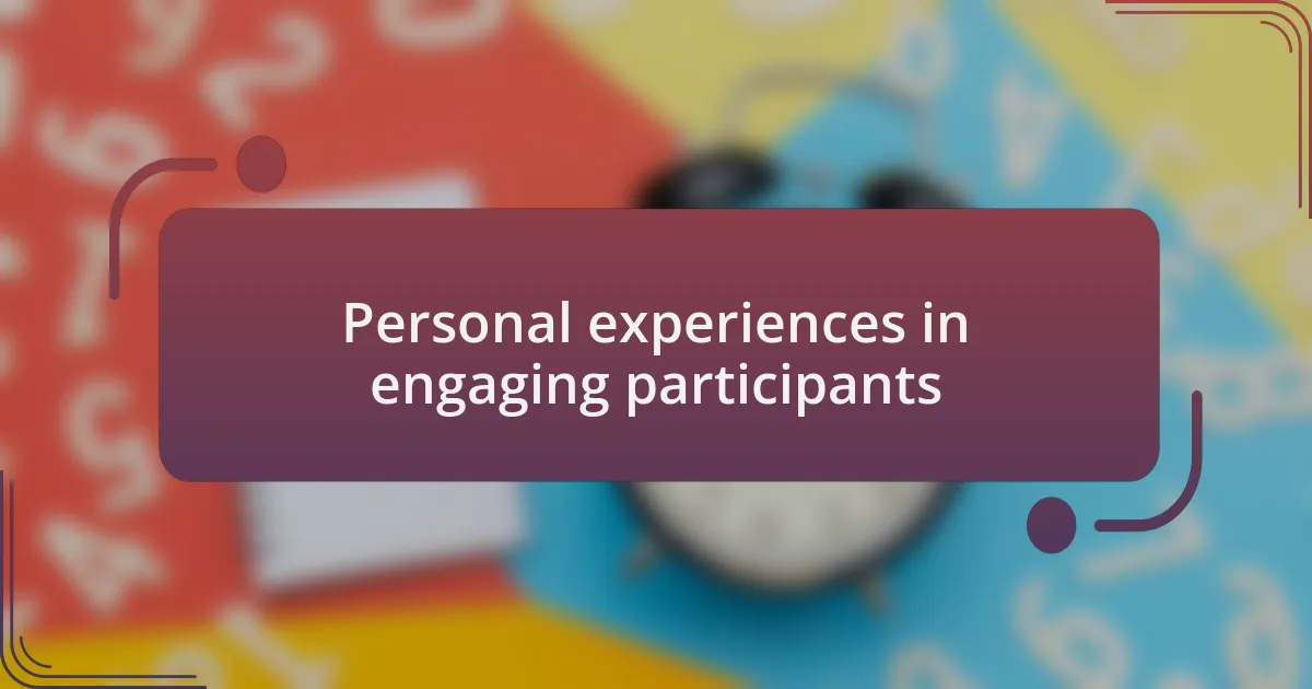 Personal experiences in engaging participants