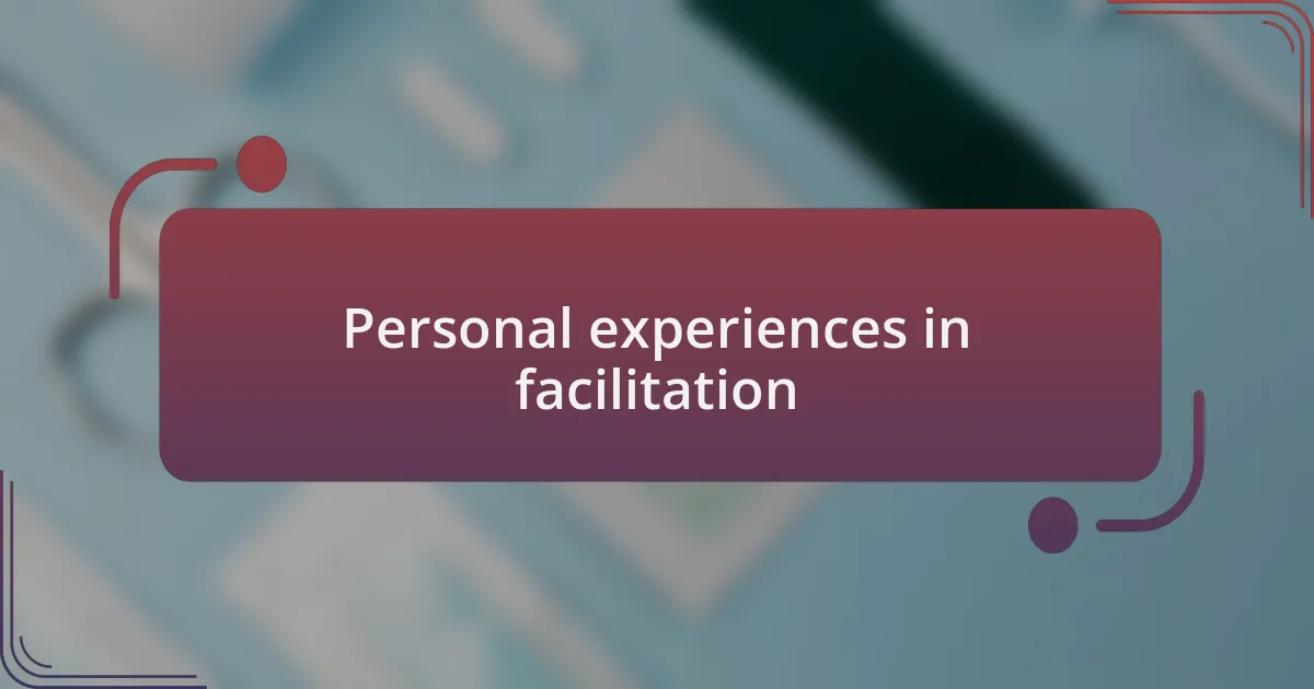 Personal experiences in facilitation