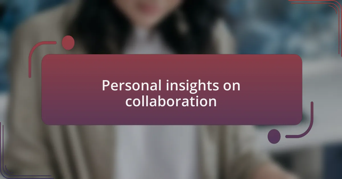 Personal insights on collaboration