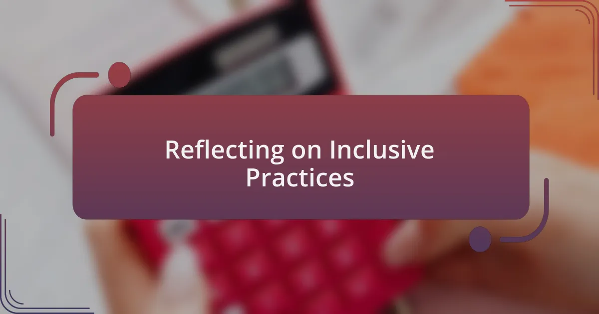 Reflecting on Inclusive Practices