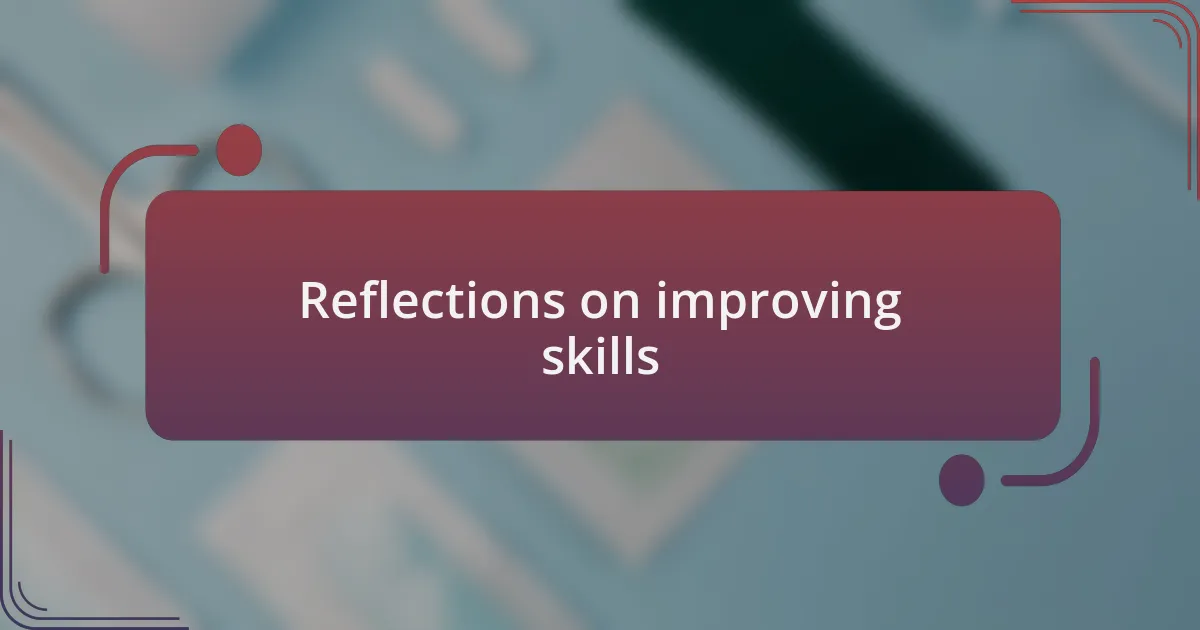 Reflections on improving skills