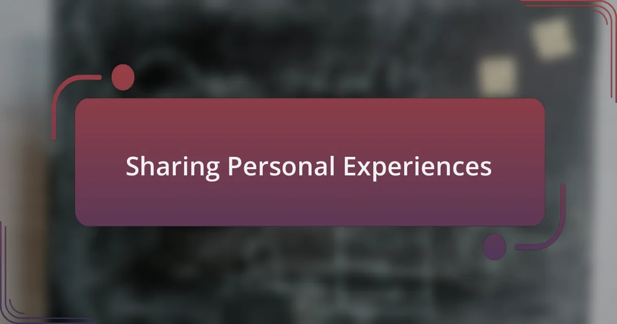 Sharing Personal Experiences