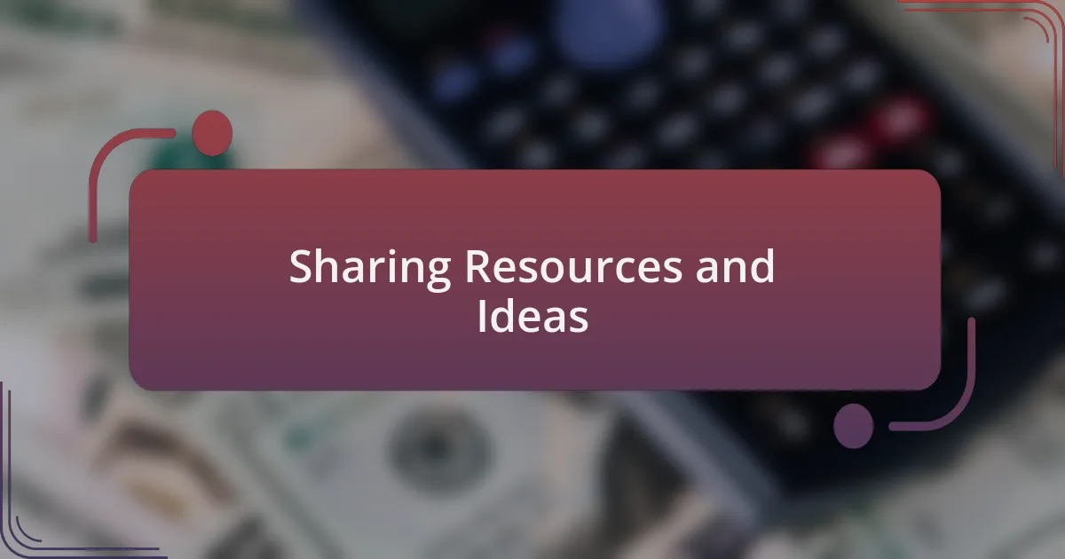Sharing Resources and Ideas
