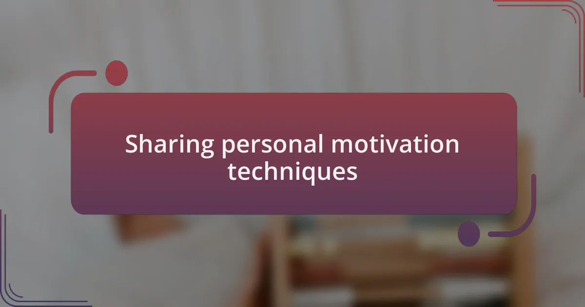 Sharing personal motivation techniques