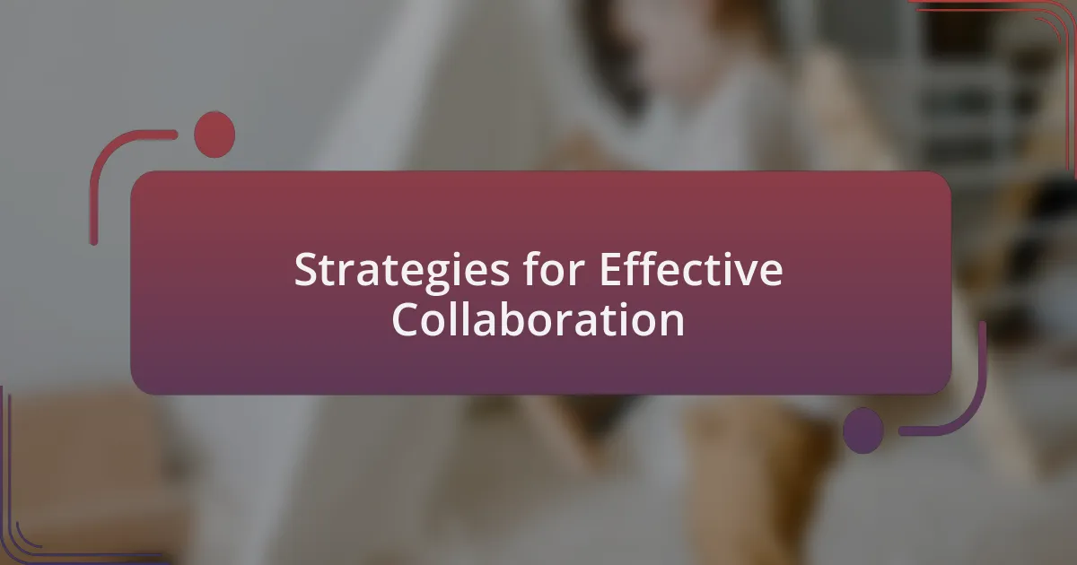 Strategies for Effective Collaboration