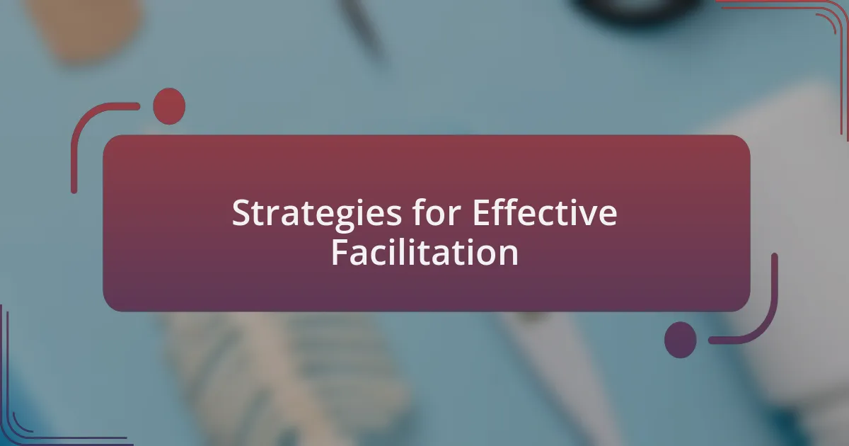 Strategies for Effective Facilitation