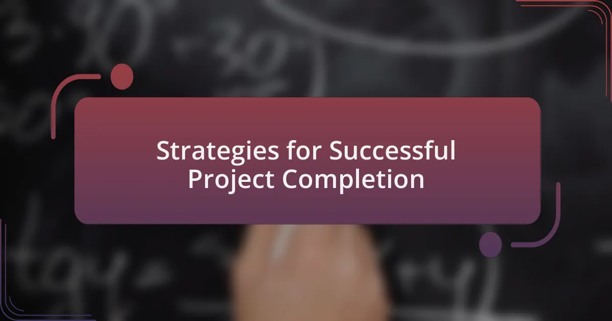 Strategies for Successful Project Completion
