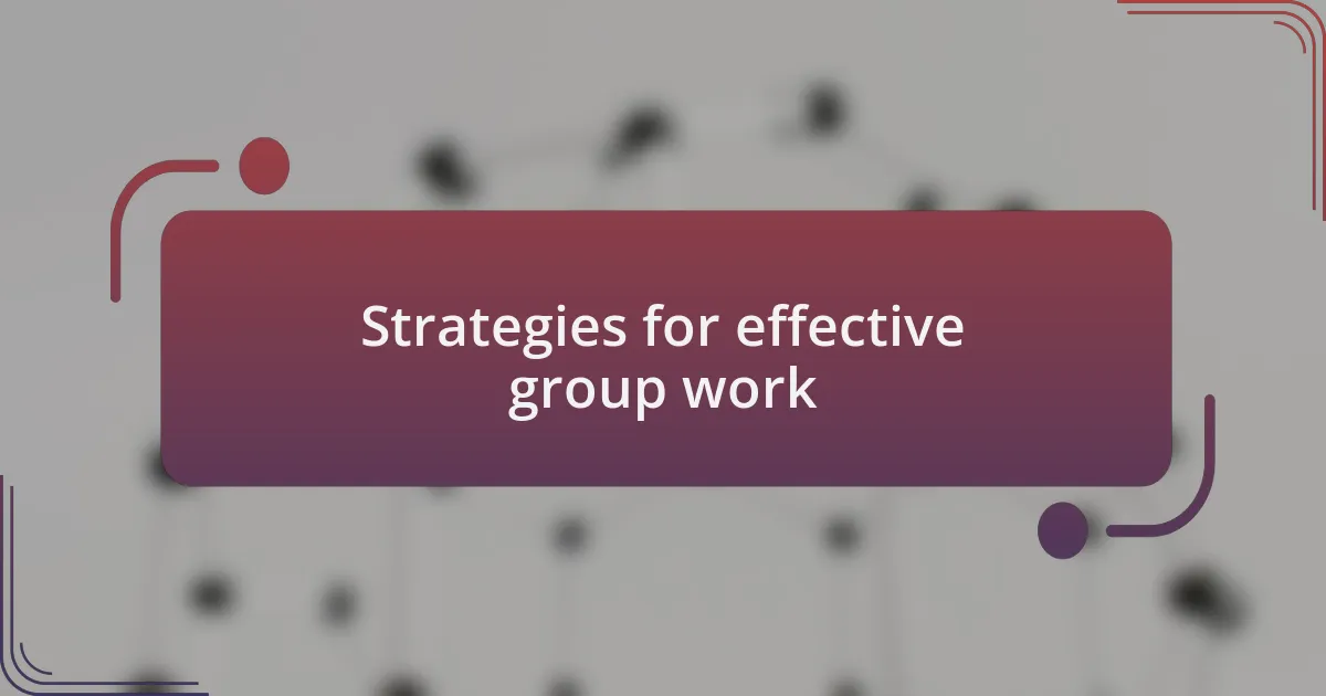 Strategies for effective group work