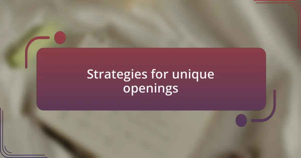 Strategies for unique openings