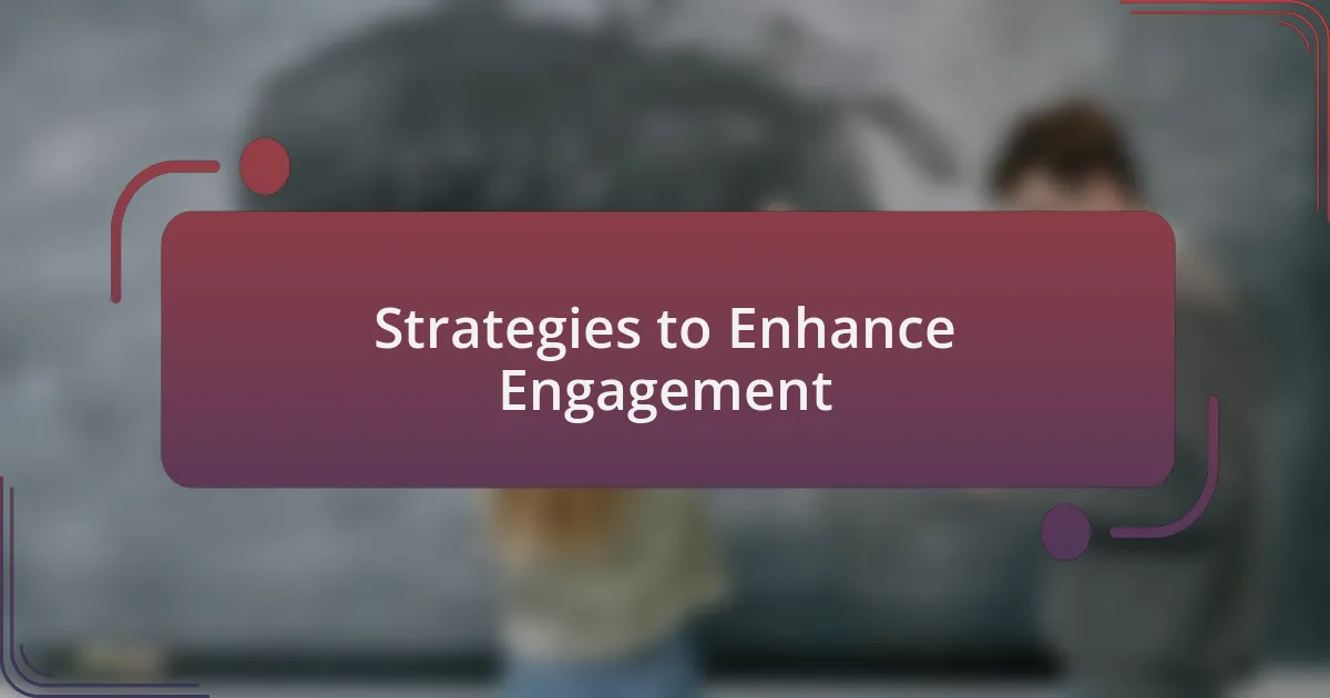 Strategies to Enhance Engagement