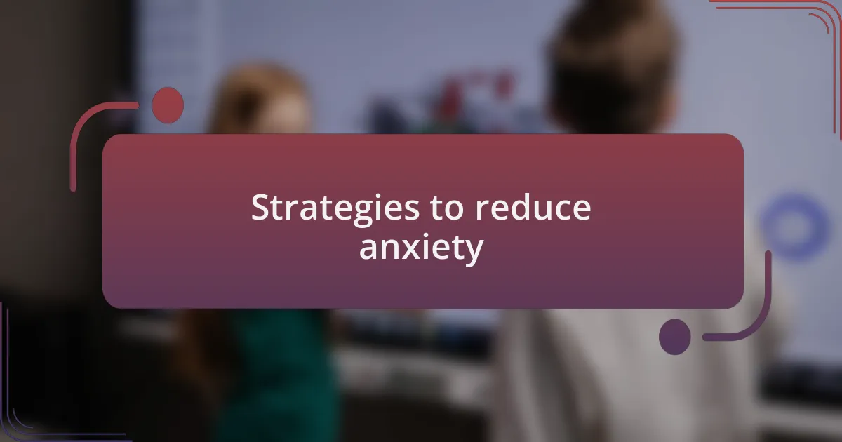 Strategies to reduce anxiety