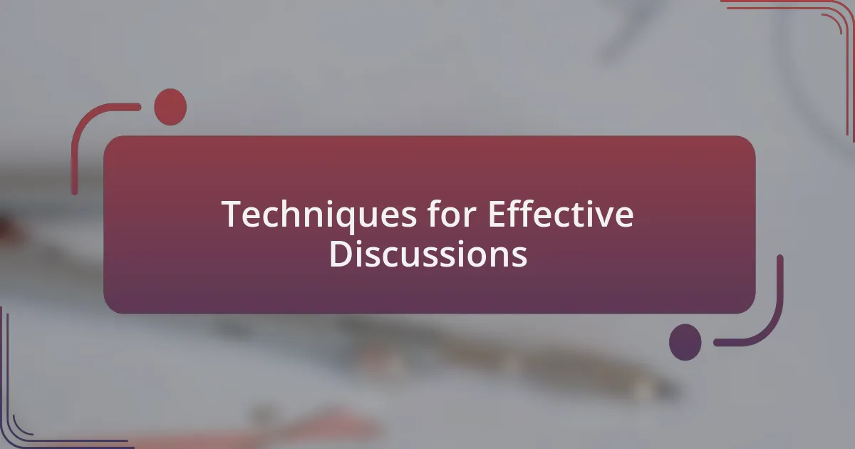 Techniques for Effective Discussions