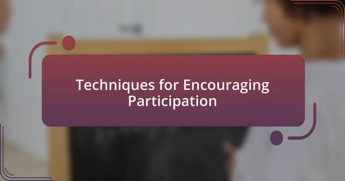 Techniques for Encouraging Participation
