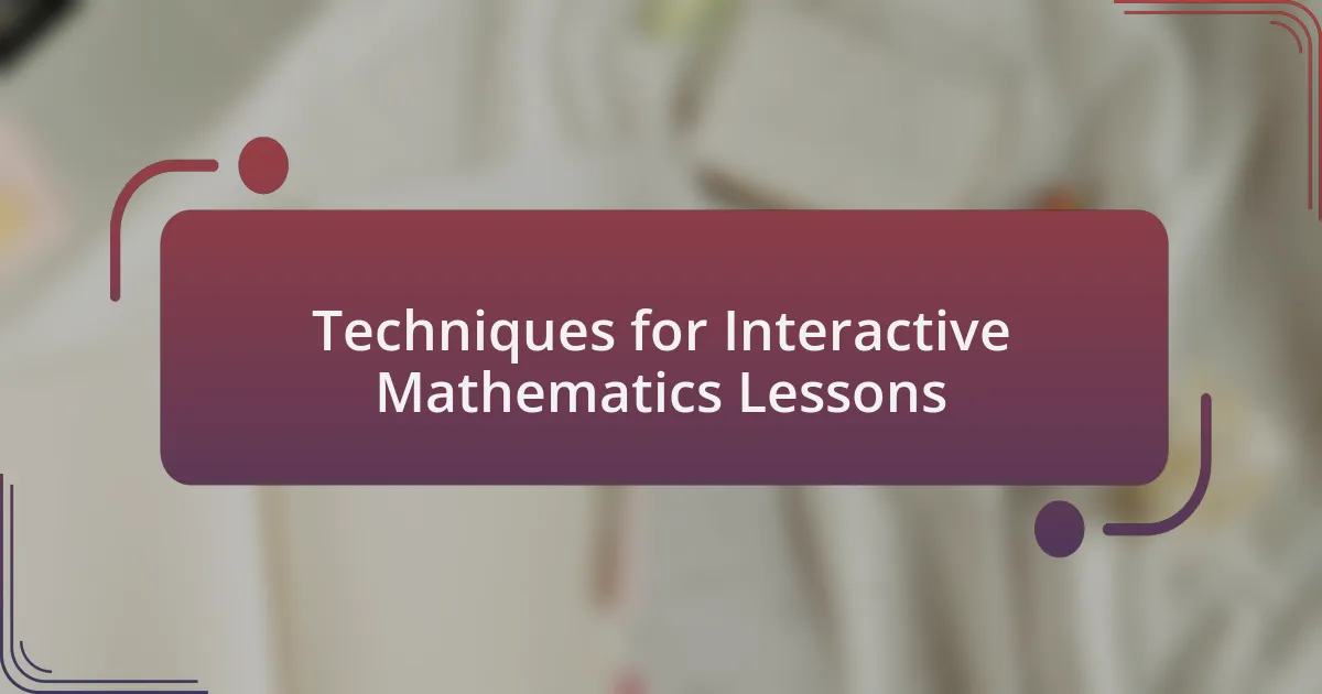 Techniques for Interactive Mathematics Lessons