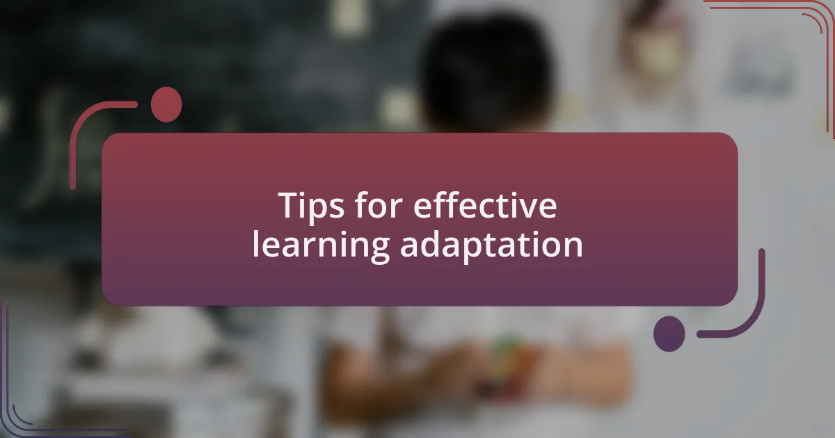Tips for effective learning adaptation