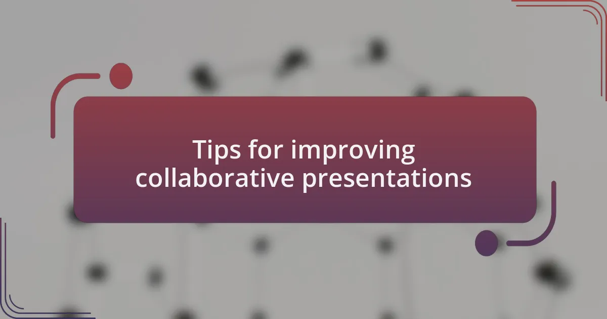 Tips for improving collaborative presentations