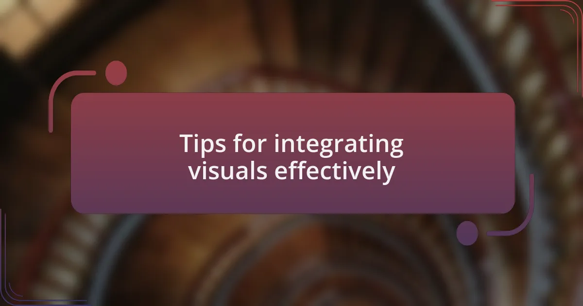 Tips for integrating visuals effectively