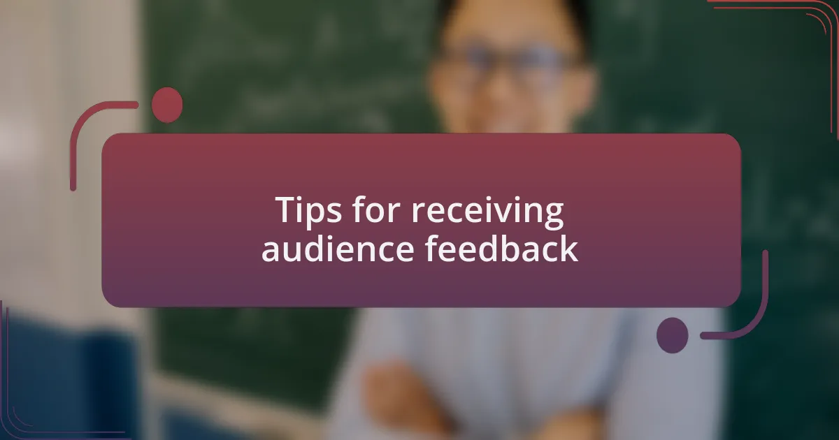 Tips for receiving audience feedback
