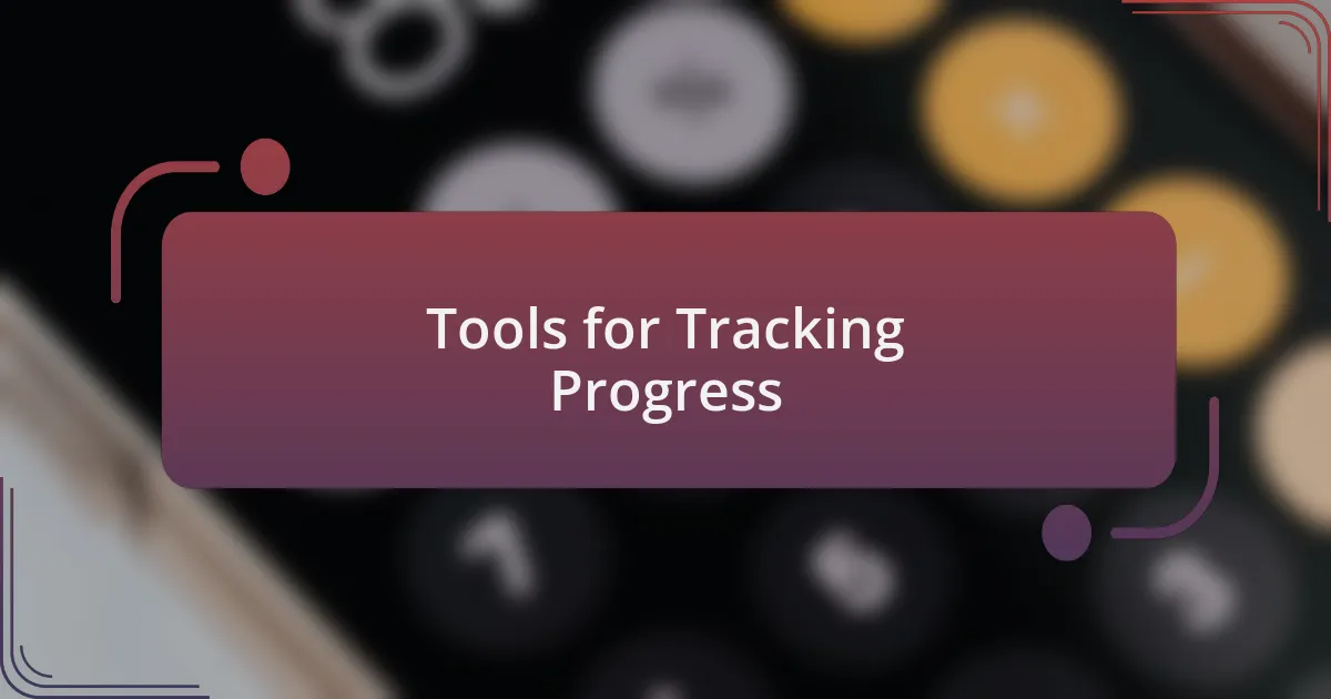 Tools for Tracking Progress
